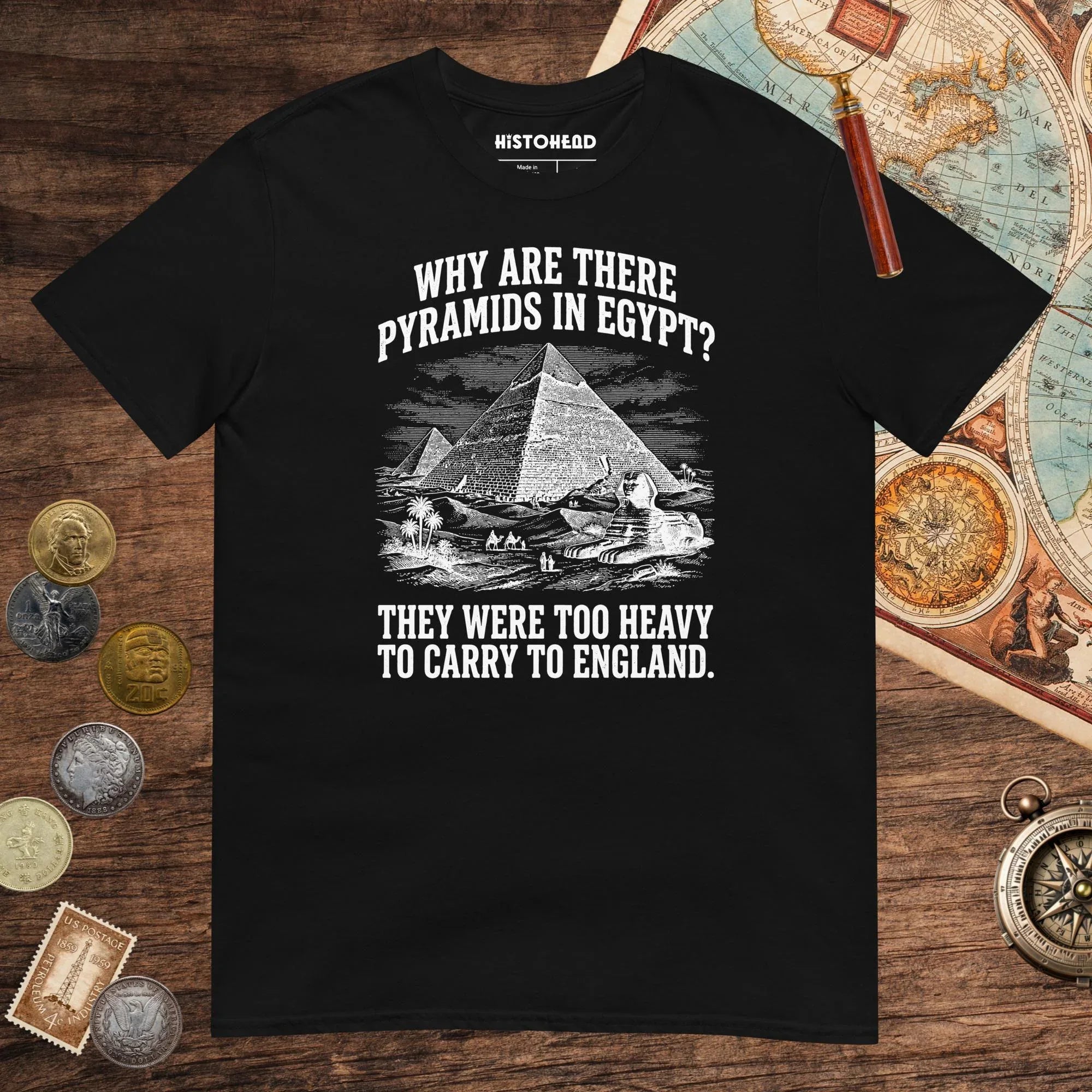 Black Pyramids in Egypt Are Too Heavy Tee - history buff gift by HistoHead