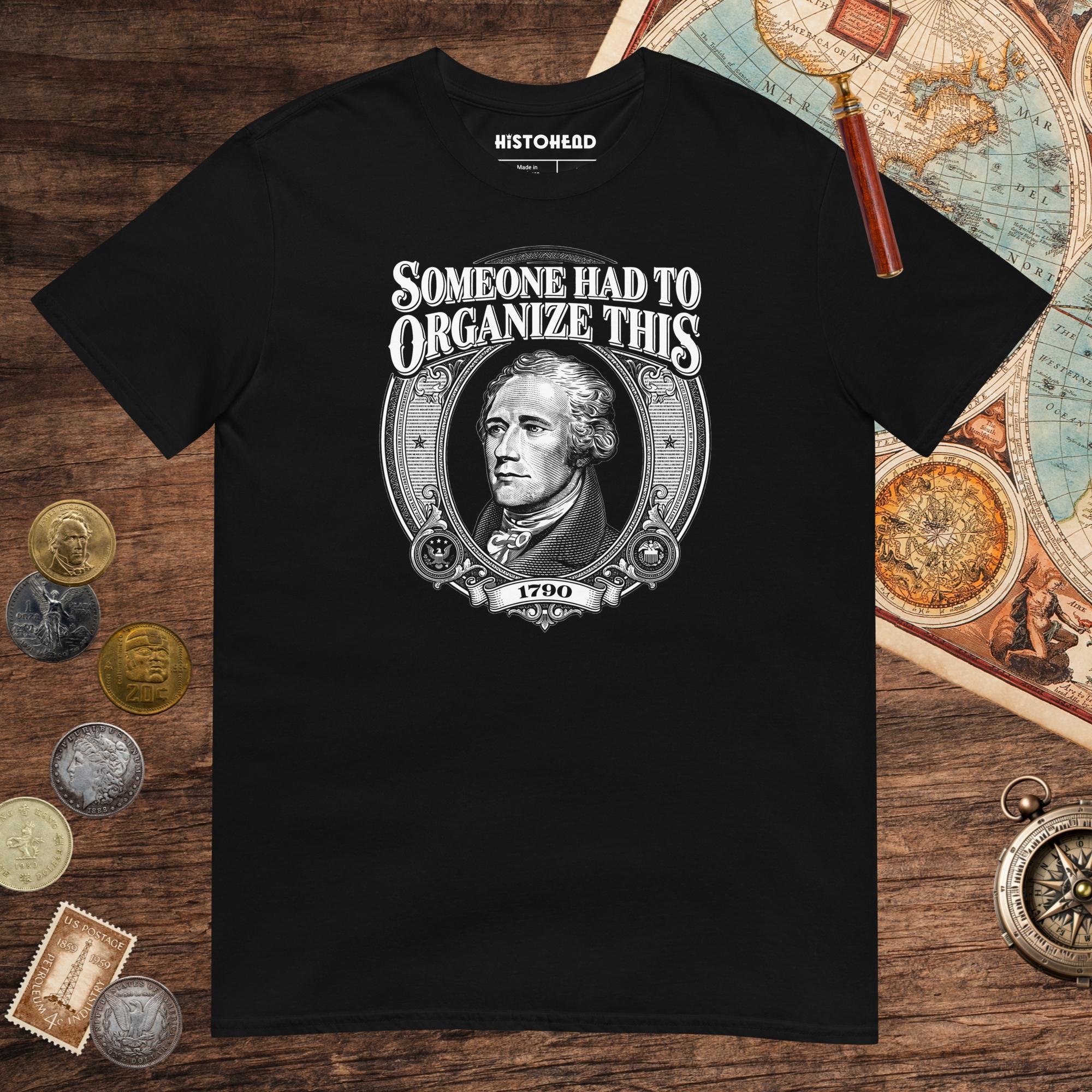 Black Someone Had to Organize Tee - history buff gift by HistoHead