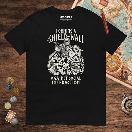 Black Shieldwall Against Social Interaction Tee - history buff gift by HistoHead