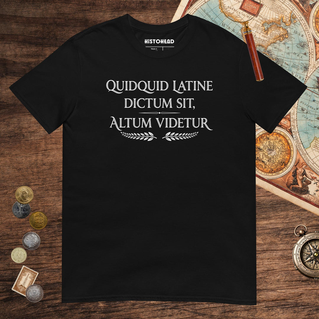 Black Whatever Is Said in Latin Seems Deep Tee - history buff gift by HistoHead