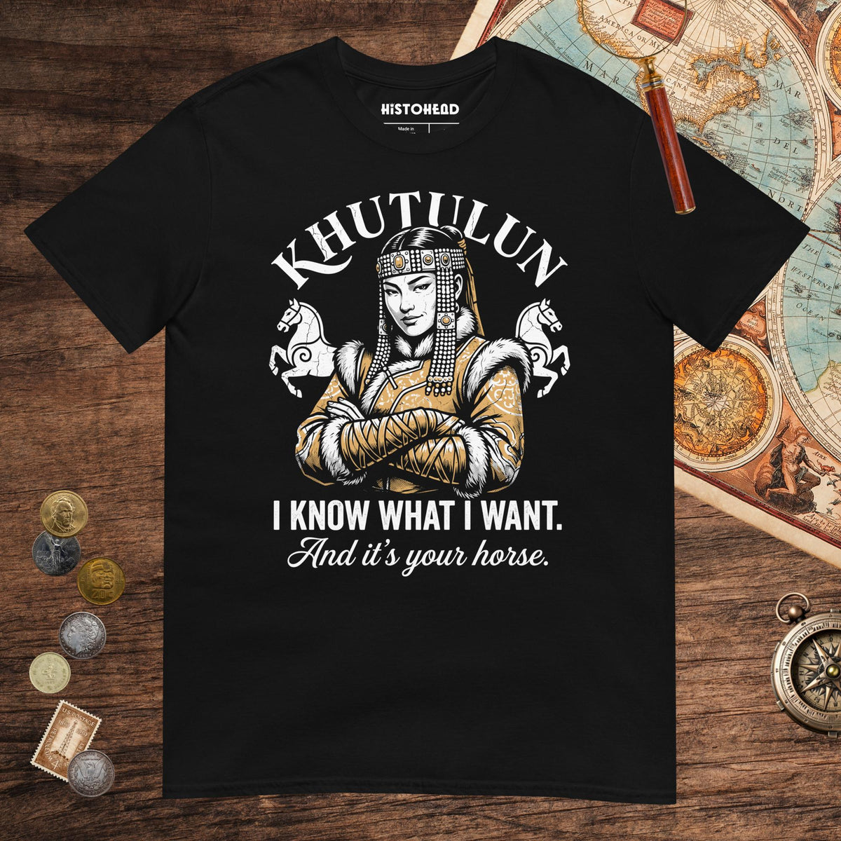 Black Khutulun I Know What I Want And It's Your Horse Tee - history buff gift by HistoHead