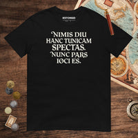 Black You Are Looking at This Shirt For Too Long Now You Are Part of the Joke in Latin Tee - history buff gift by HistoHead