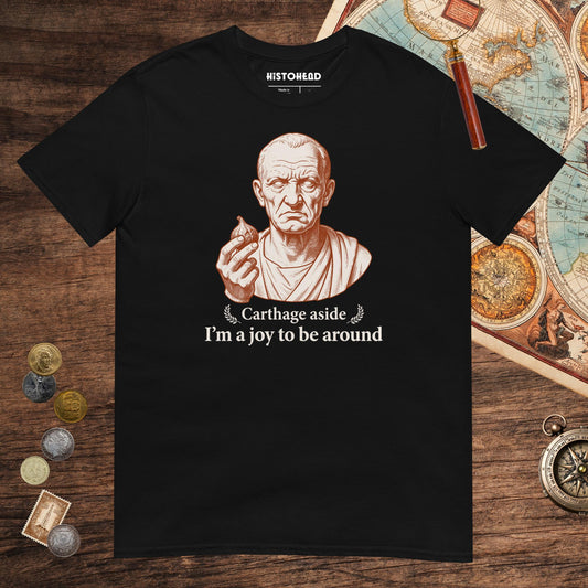 Black Cato Carthage Aside I'm a Joy to Be Around Tee - history buff gift by HistoHead