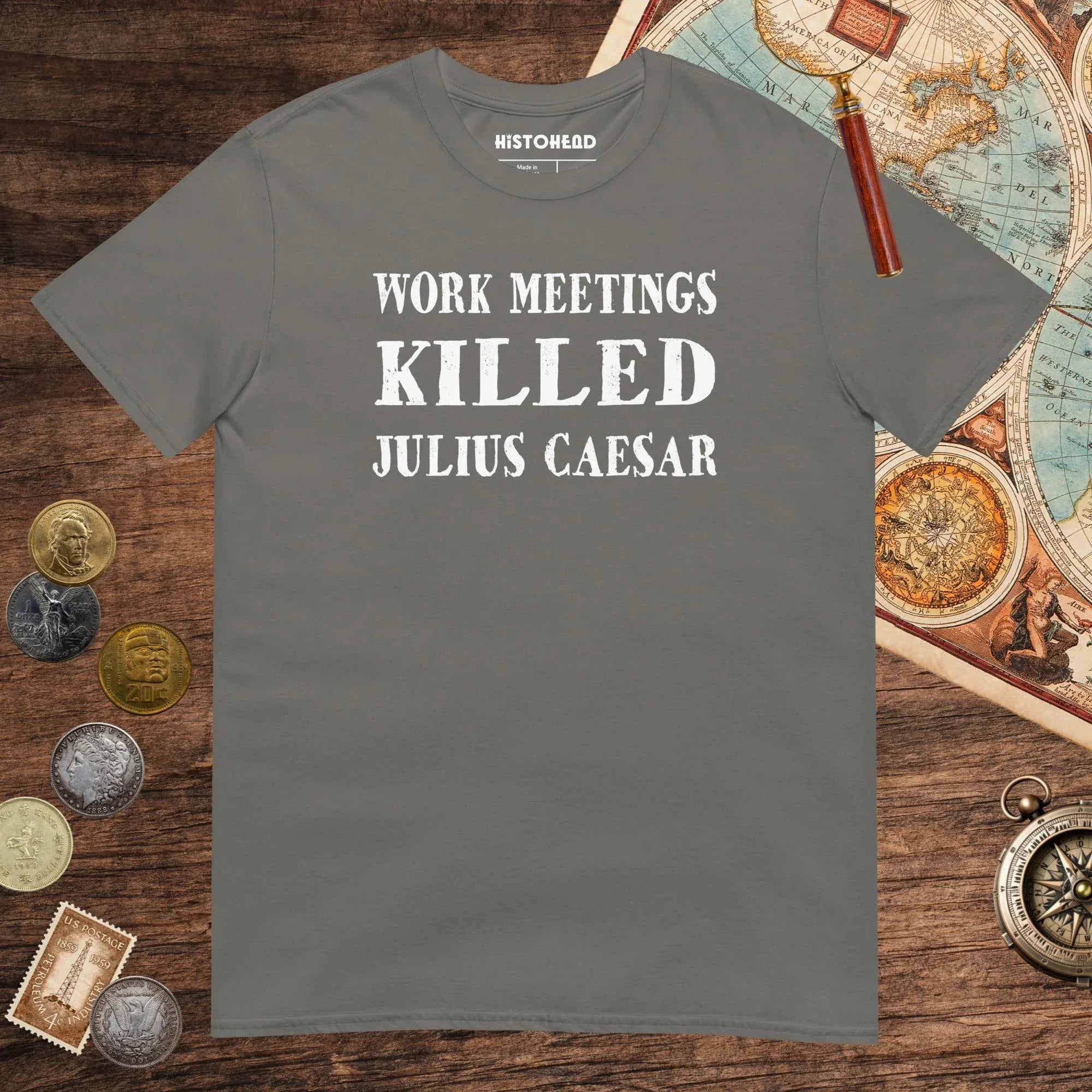 Charcoal Work Meetings Killed Julius Caesar Tee - history buff gift by HistoHead