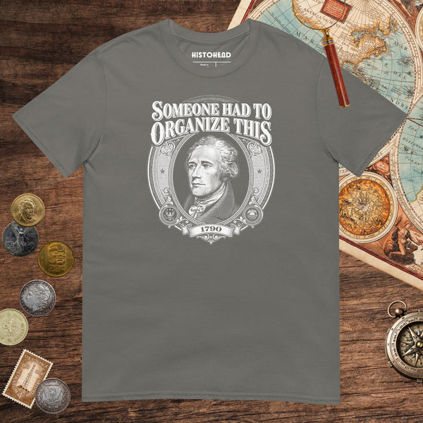 Charcoal Someone Had to Organize Tee - history buff gift by HistoHead