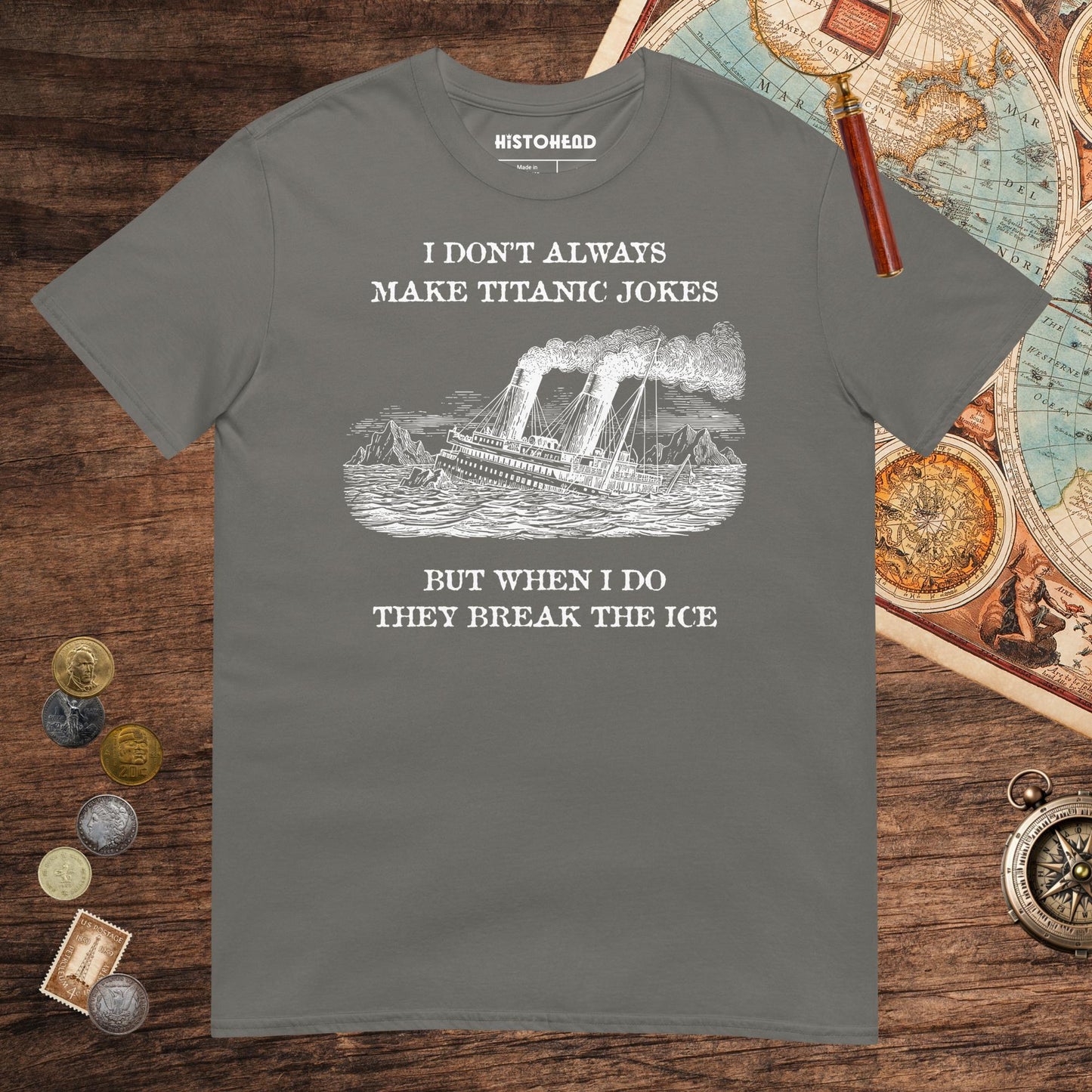 Charcoal I Don't Always Make Titanic Jokes Tee - history buff gift by HistoHead