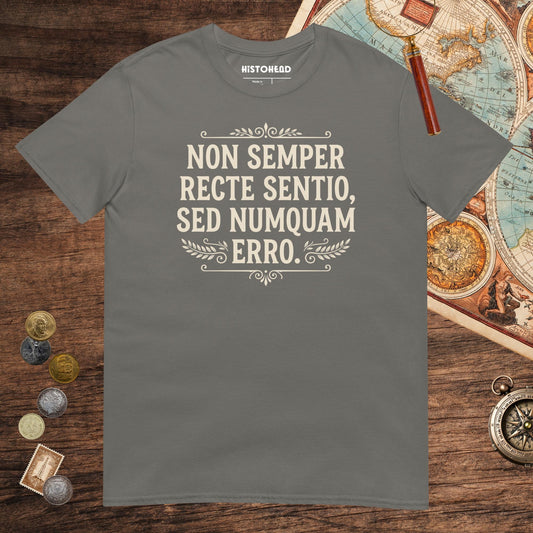 Charcoal I'm Not Always Right But Never Wrong Latin Tee - history buff gift by HistoHead