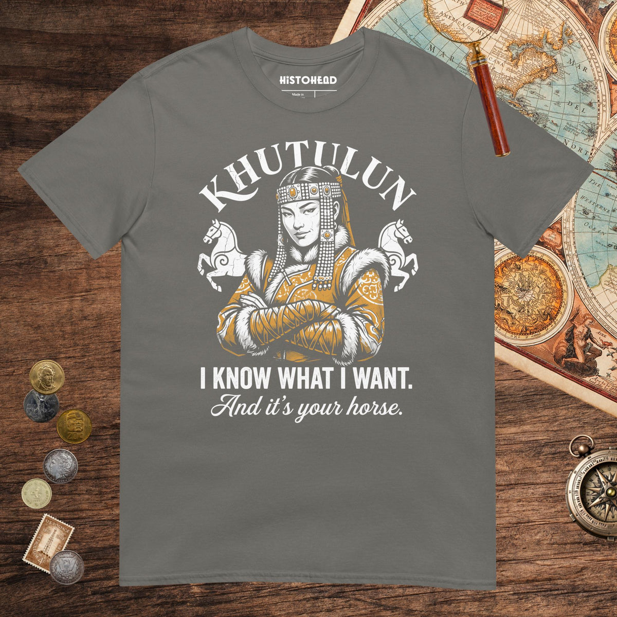 Charcoal Khutulun I Know What I Want And It's Your Horse Tee - history buff gift by HistoHead