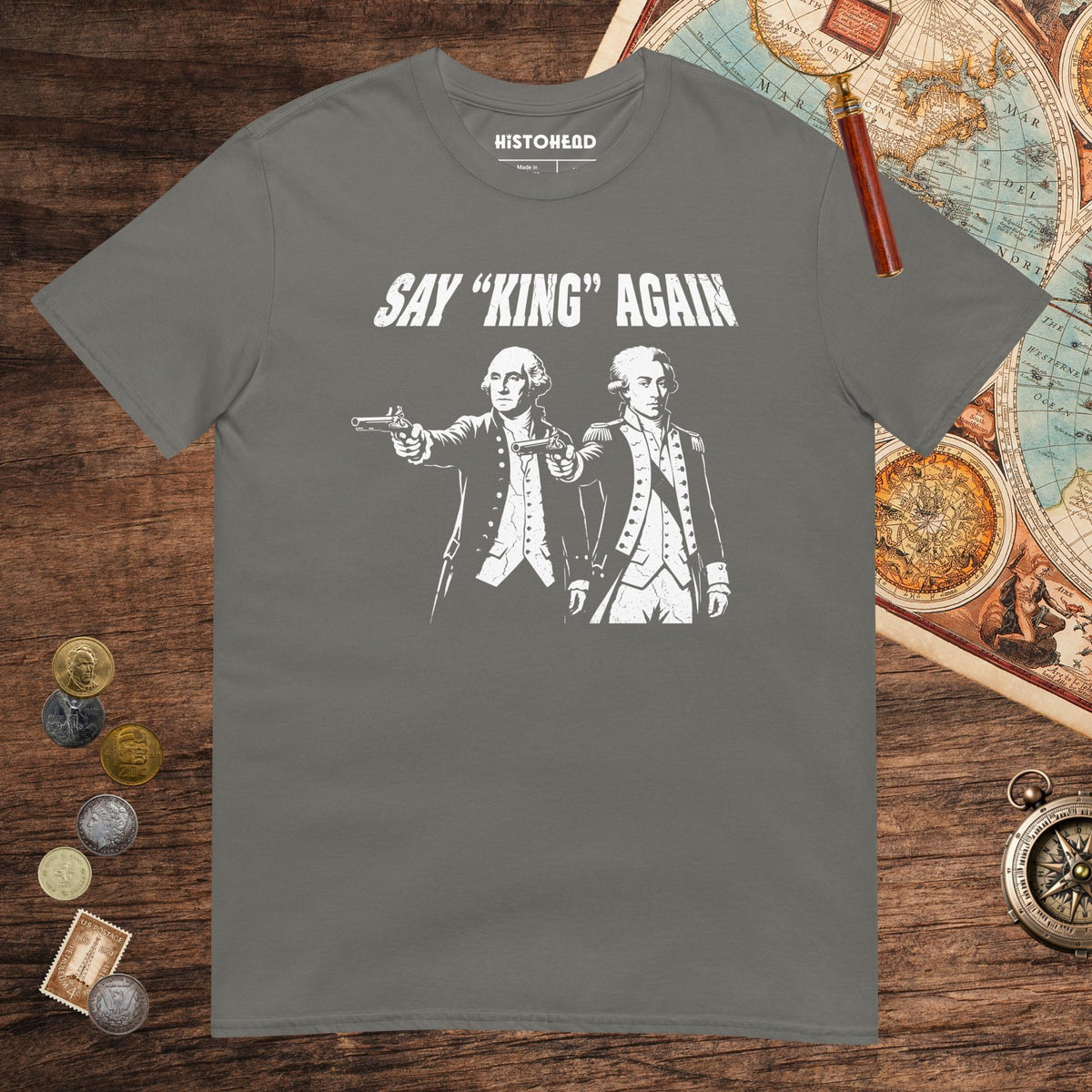 Charcoal Washington Lafayette Say King Again Tee - history buff gift by HistoHead