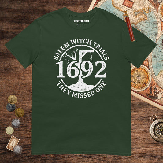 Forest Green Salem Witch Trials They Missed One Tee - history buff gift by HistoHead