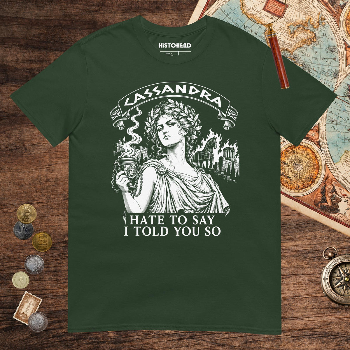 Forest Green Cassandra Hate to Say I Told You So Tee - history buff gift by HistoHead