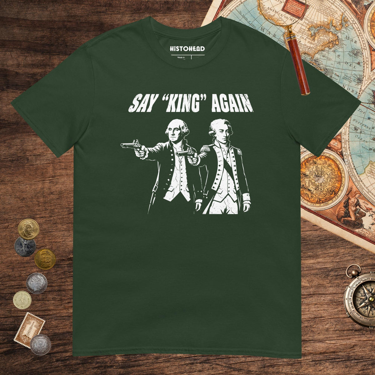 Forest Green Washington Lafayette Say King Again Tee - history buff gift by HistoHead