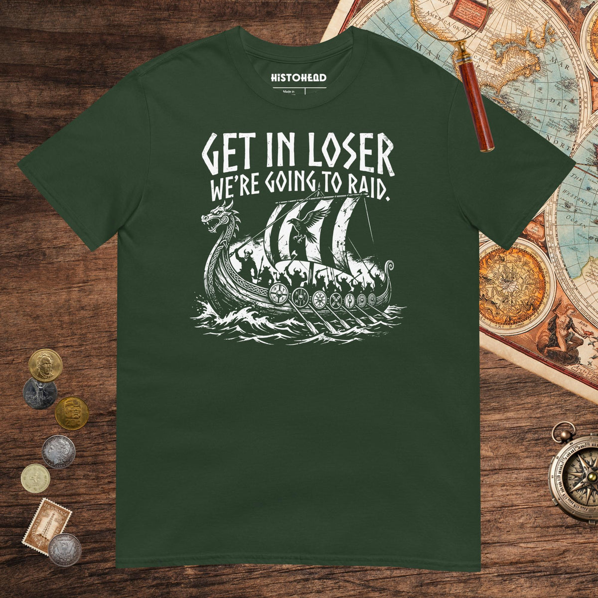 Forest Green Get in Loser We're Going to Raid Tee - history buff gift by HistoHead