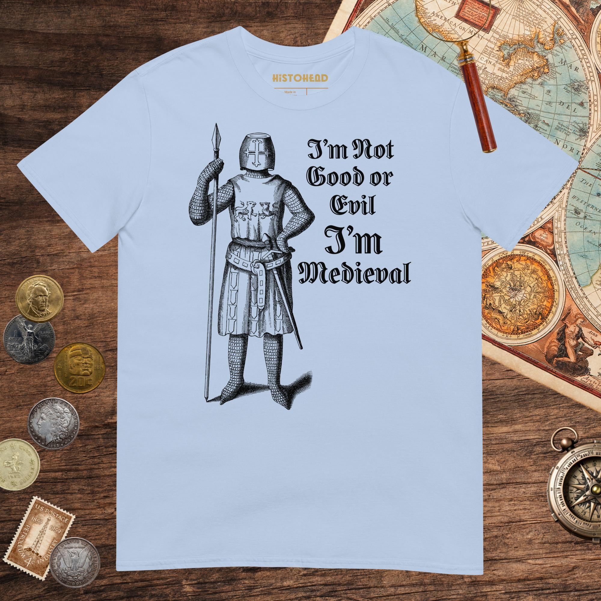 Light Blue I'm Medieval Tee - history buff gift by HistoHead