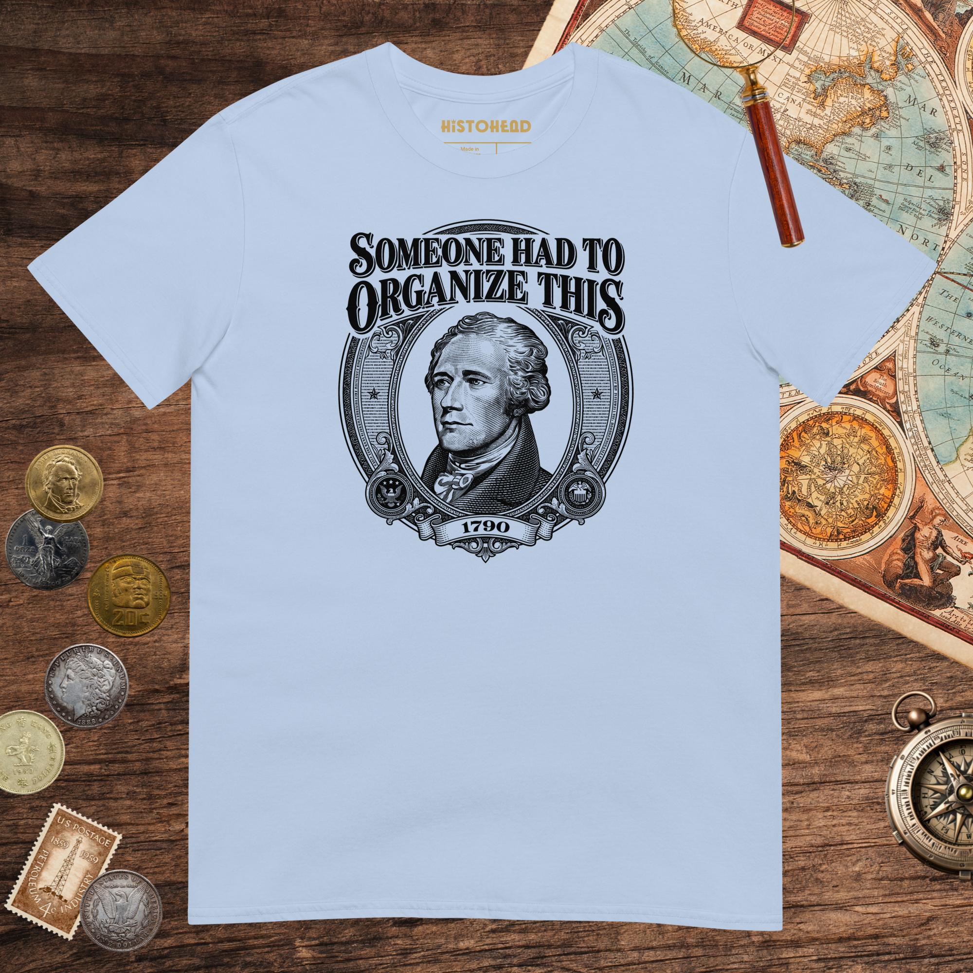 Light Blue Someone Had to Organize Tee - history buff gift by HistoHead