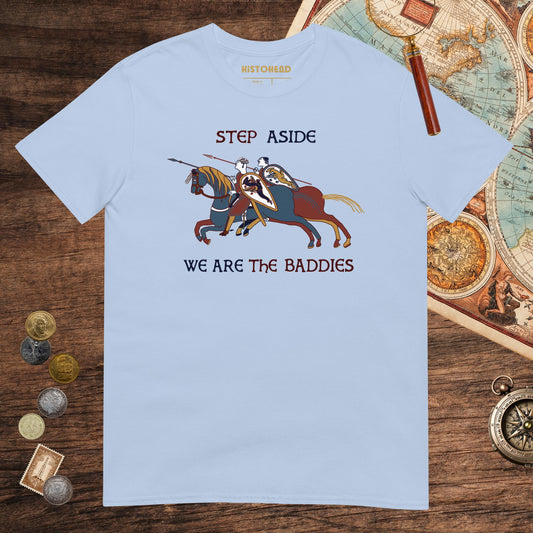 Light Blue Bayeux Tapestry Step Aside We Are the Baddies Tee - history buff gift by HistoHead
