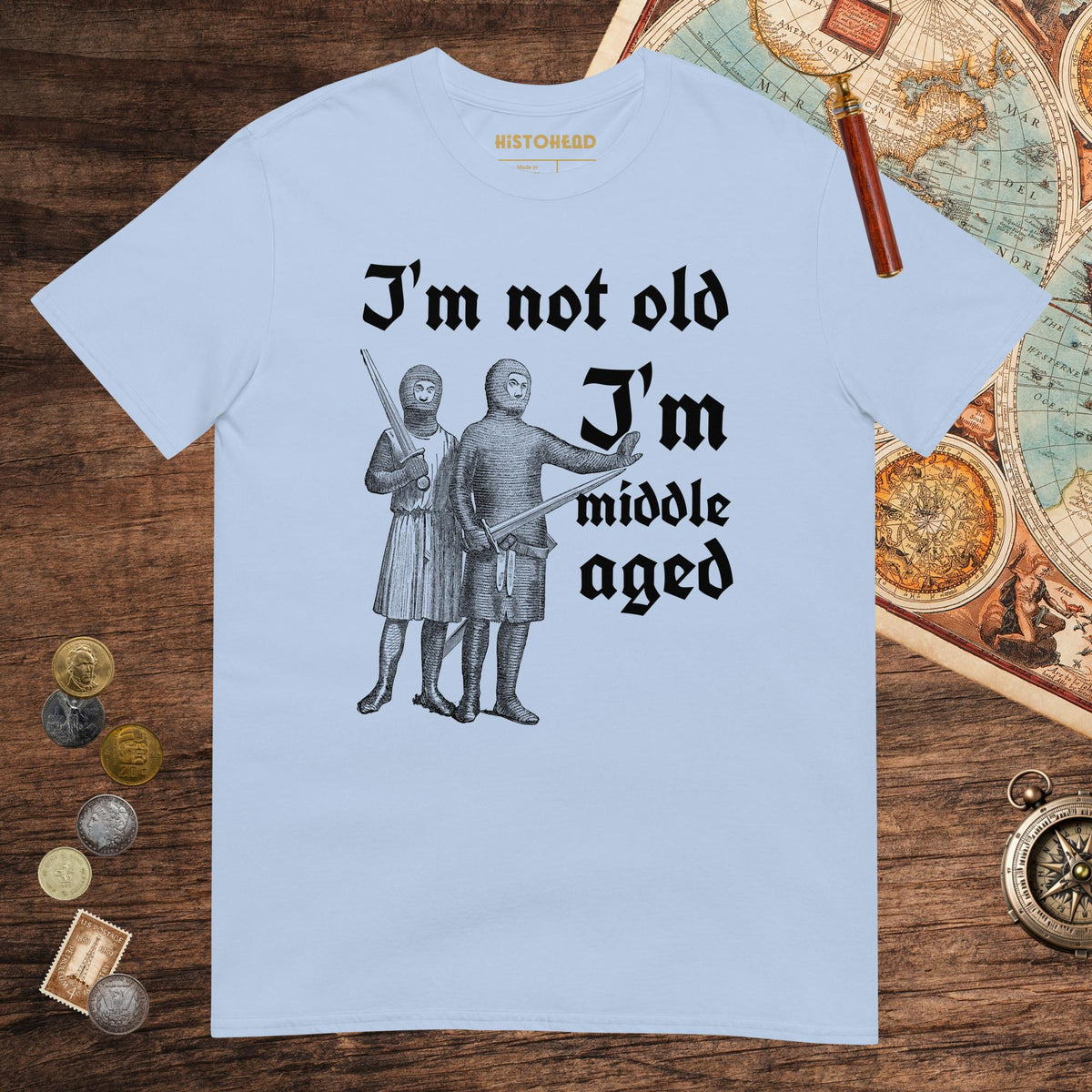 Light Blue I'm Not Old I'm Middle Aged Tee - history buff gift by HistoHead