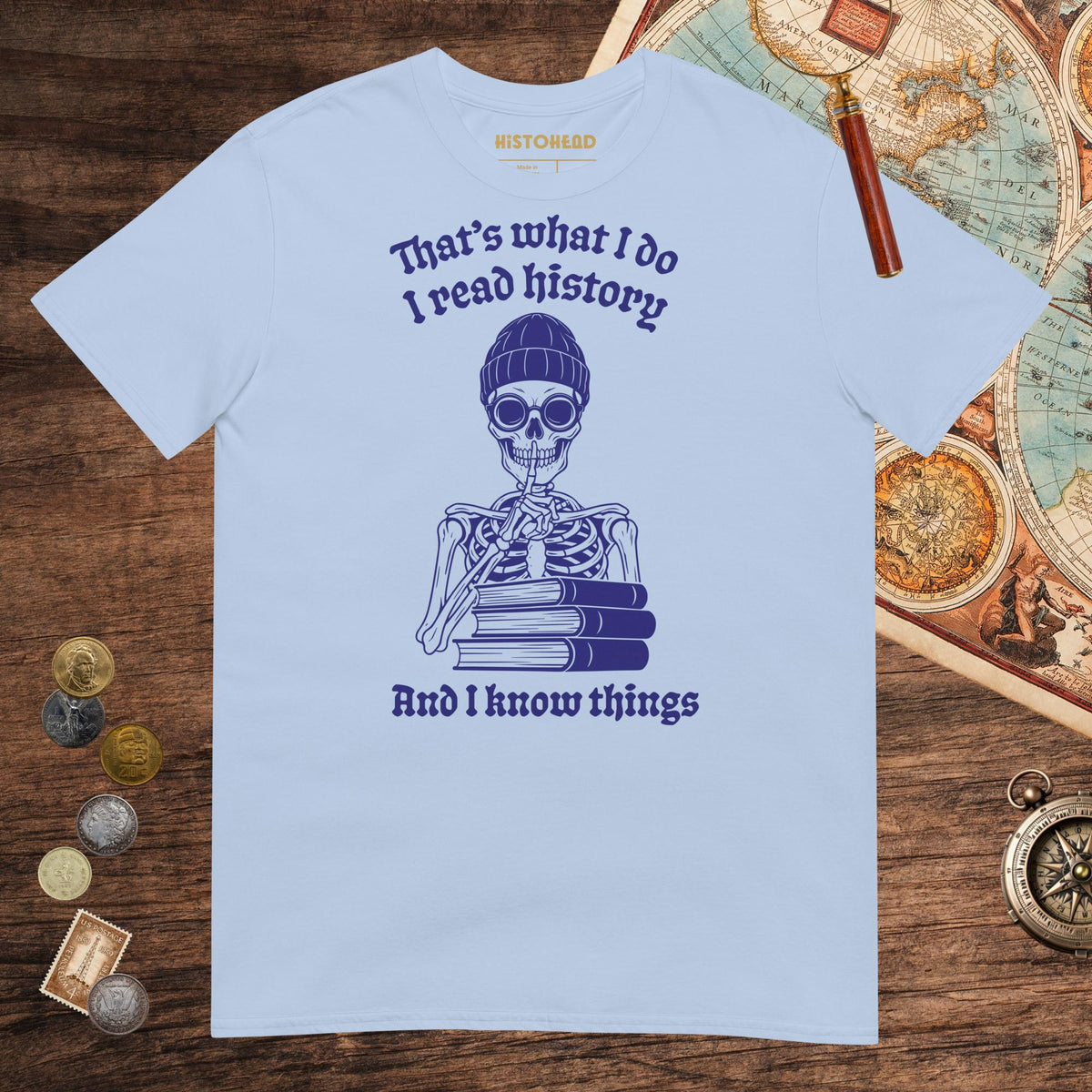 Light Blue I Read History And I Know Things Tee - history buff gift by HistoHead