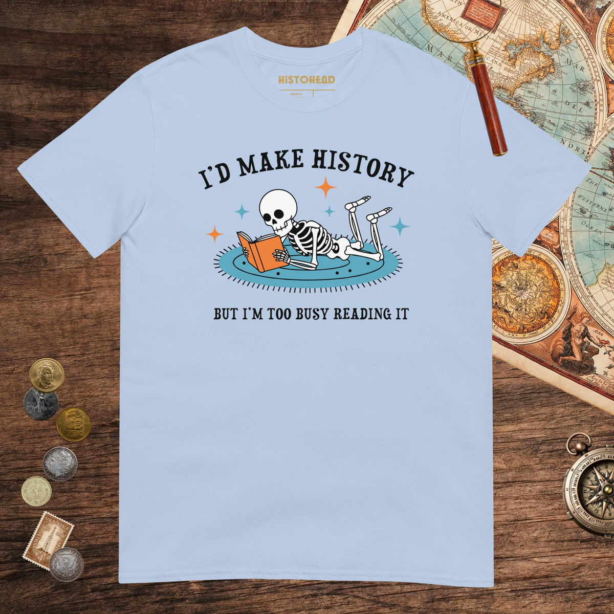 Light Blue I'd Make History Tee - history buff gift by HistoHead