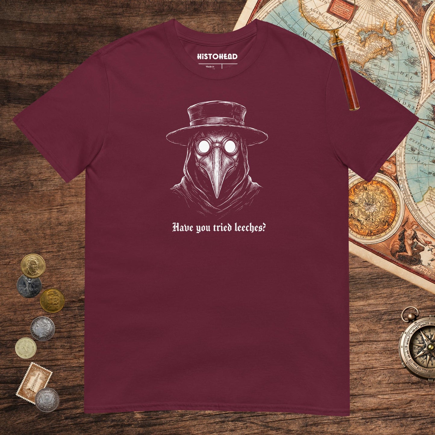 Maroon Have You Tried Leeches Tee - history buff gift by HistoHead