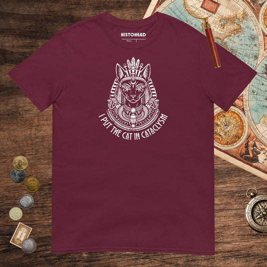 Maroon Bastet I Put the Cat in Cataclysm Tee - history buff gift by HistoHead