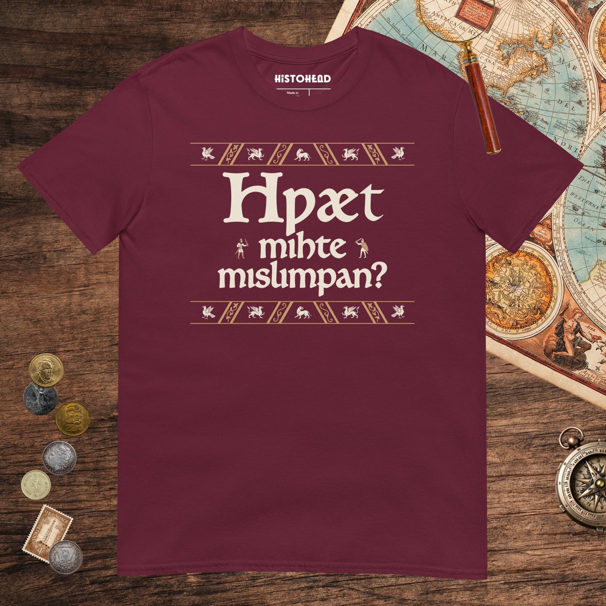 Maroon What Could Possibly Go Wrong in Old English (Wynn Version) Tee - history buff gift by HistoHead