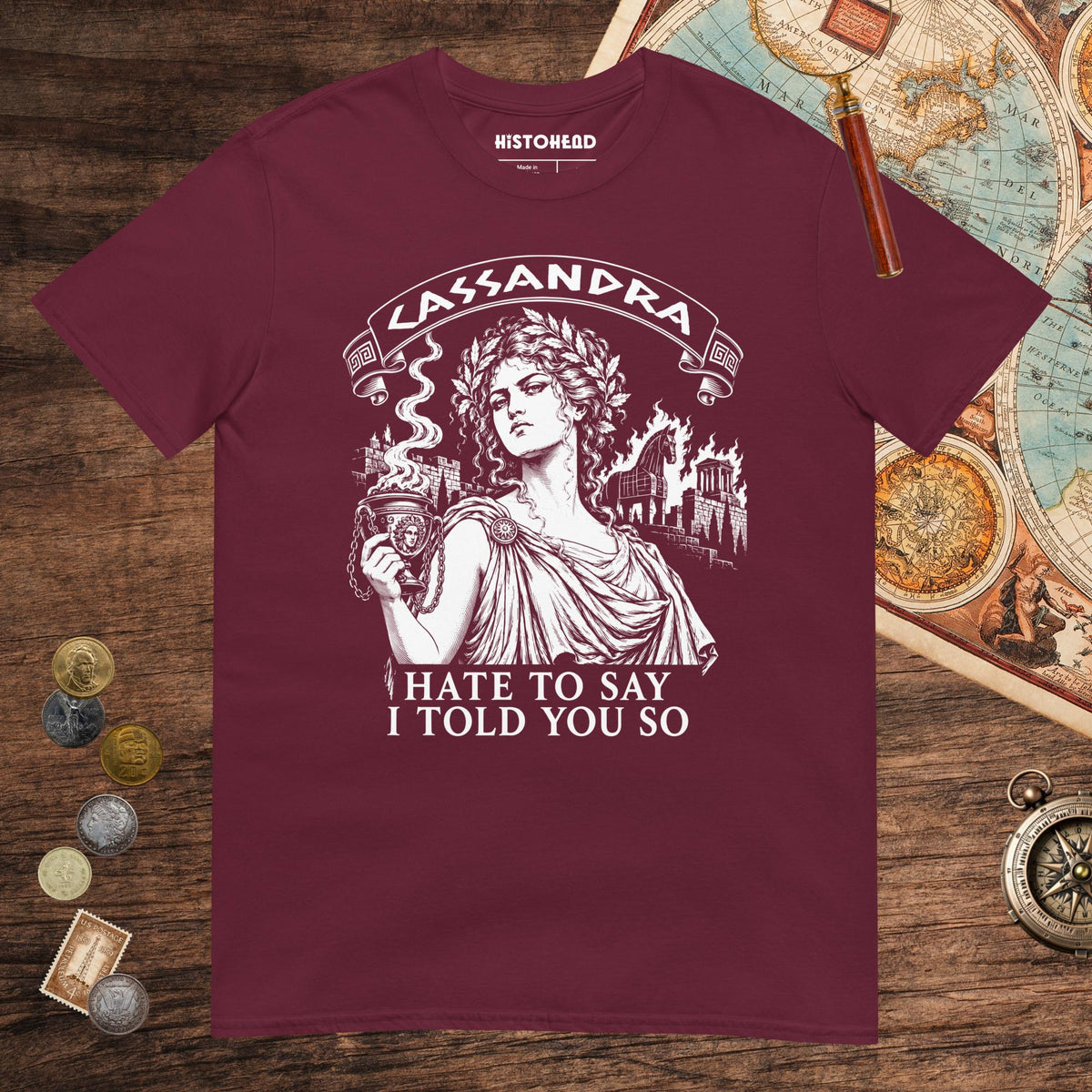 Maroon Cassandra Hate to Say I Told You So Tee - history buff gift by HistoHead