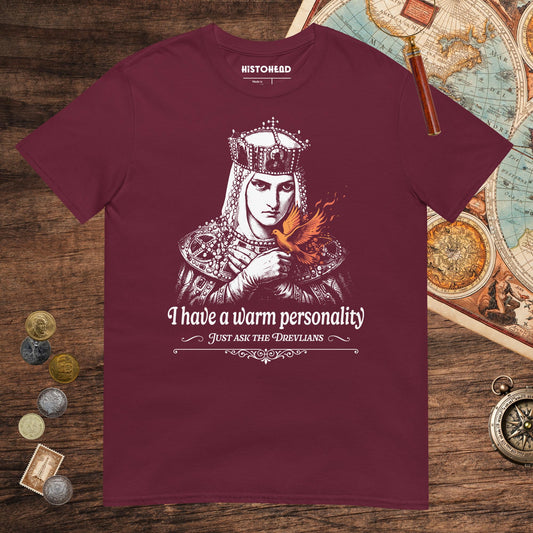 Maroon Olga of Kiev I Have a Warm Personality Tee - history buff gift by HistoHead