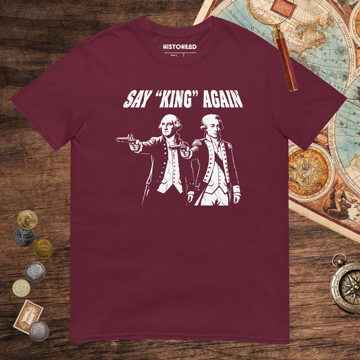 Maroon Washington Lafayette Say King Again Tee - history buff gift by HistoHead