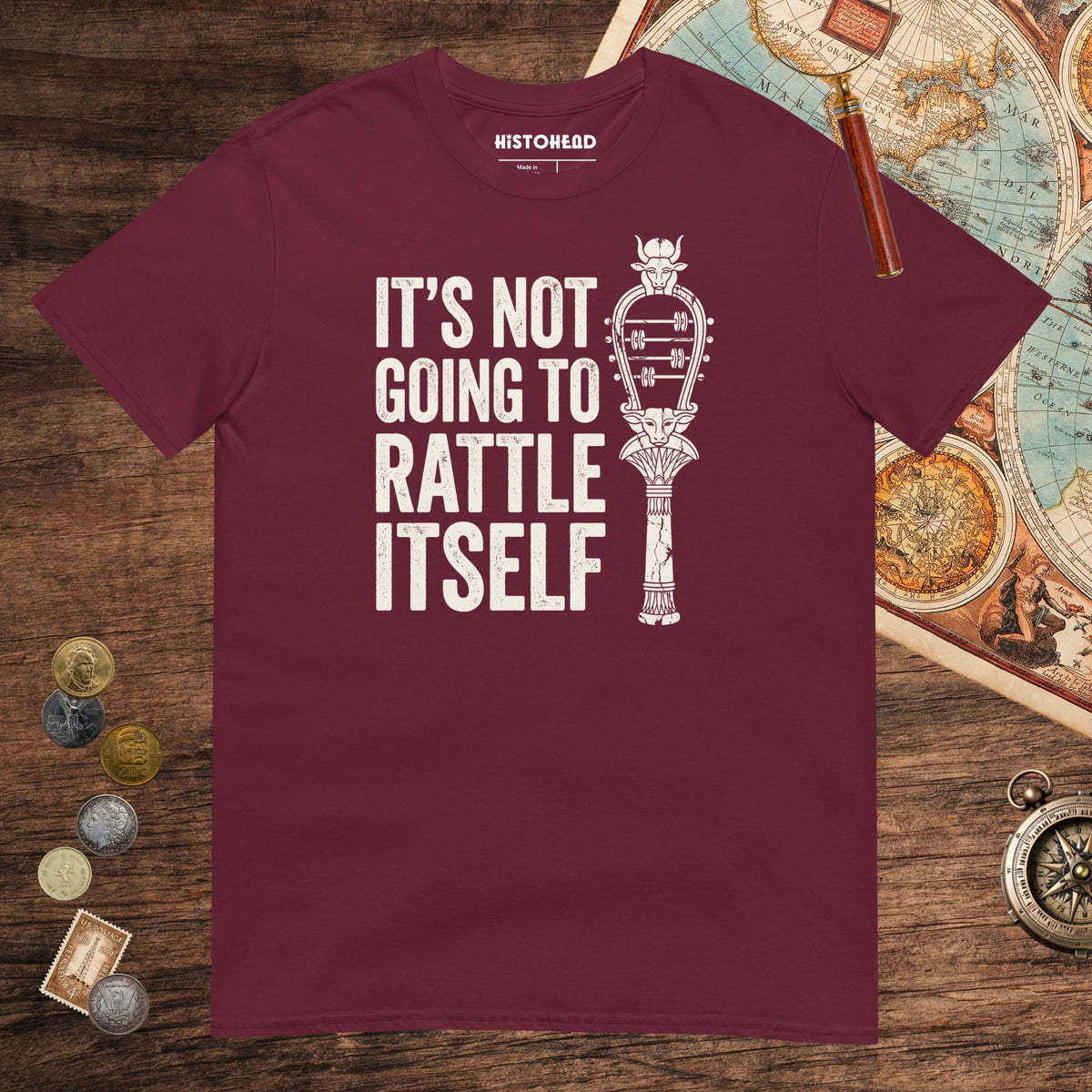 Maroon Sistrum It's Not Going to Rattle Itself Tee - history buff gift by HistoHead