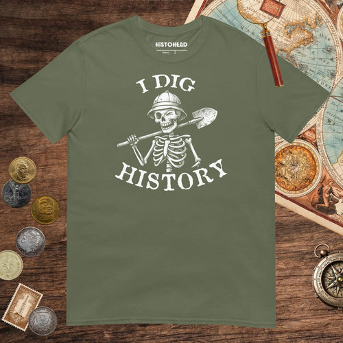 Military Green I Dig History Tee - history buff gift by HistoHead