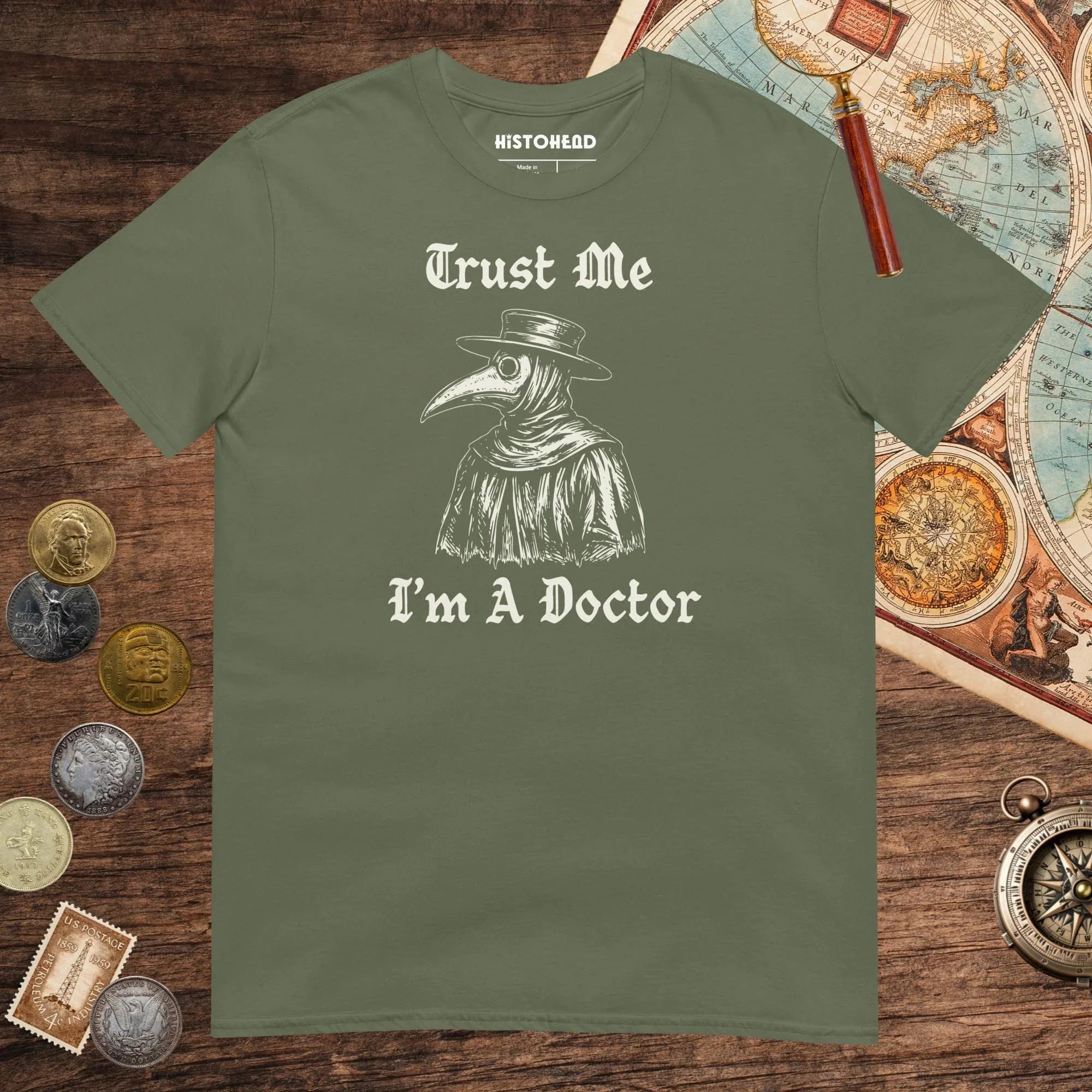 Military Green Trust Me I'm A Doctor Tee - history buff gift by HistoHead