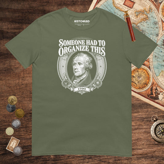 Military Green Someone Had to Organize Tee - history buff gift by HistoHead