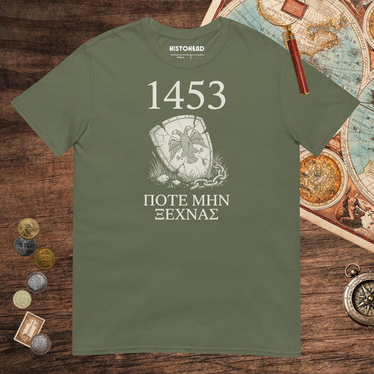 Military Green 1453 Never Forget Tee - history buff gift by HistoHead
