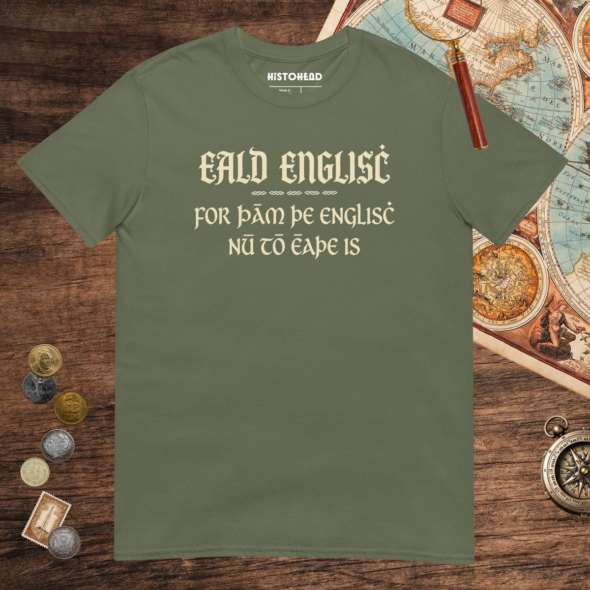 Military Green Old English Because English Is Too Easy Now Tee - history buff gift by HistoHead