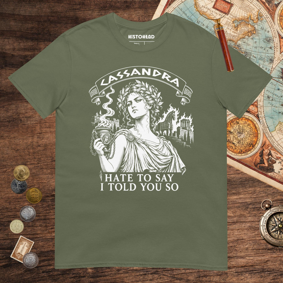 Military Green Cassandra Hate to Say I Told You So Tee - history buff gift by HistoHead