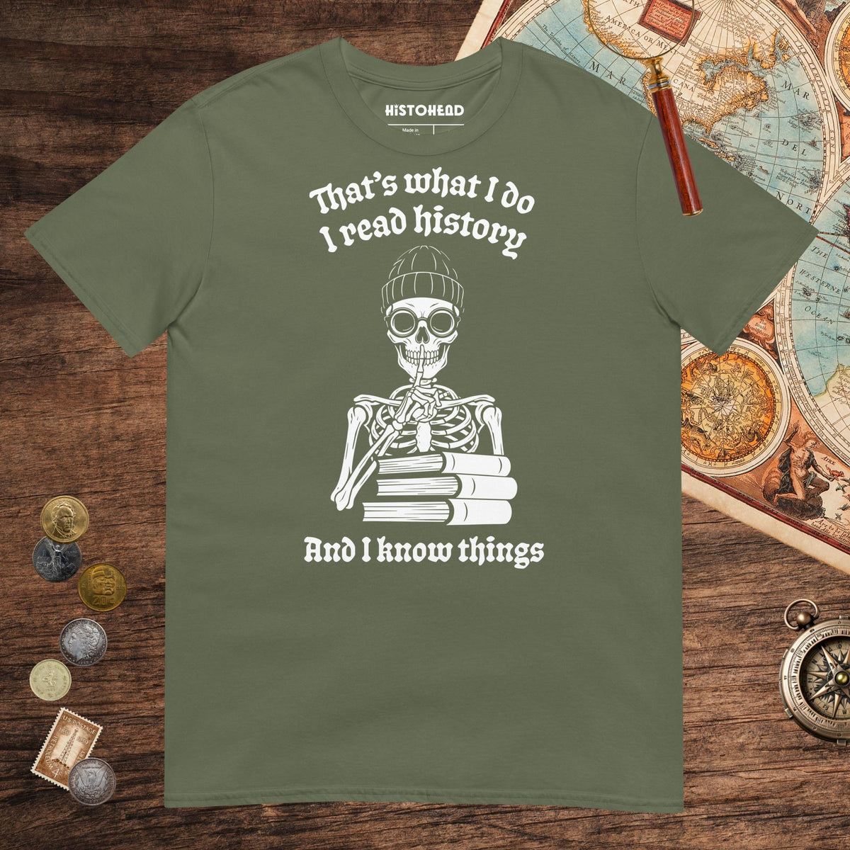 Military Green I Read History And I Know Things Tee - history buff gift by HistoHead