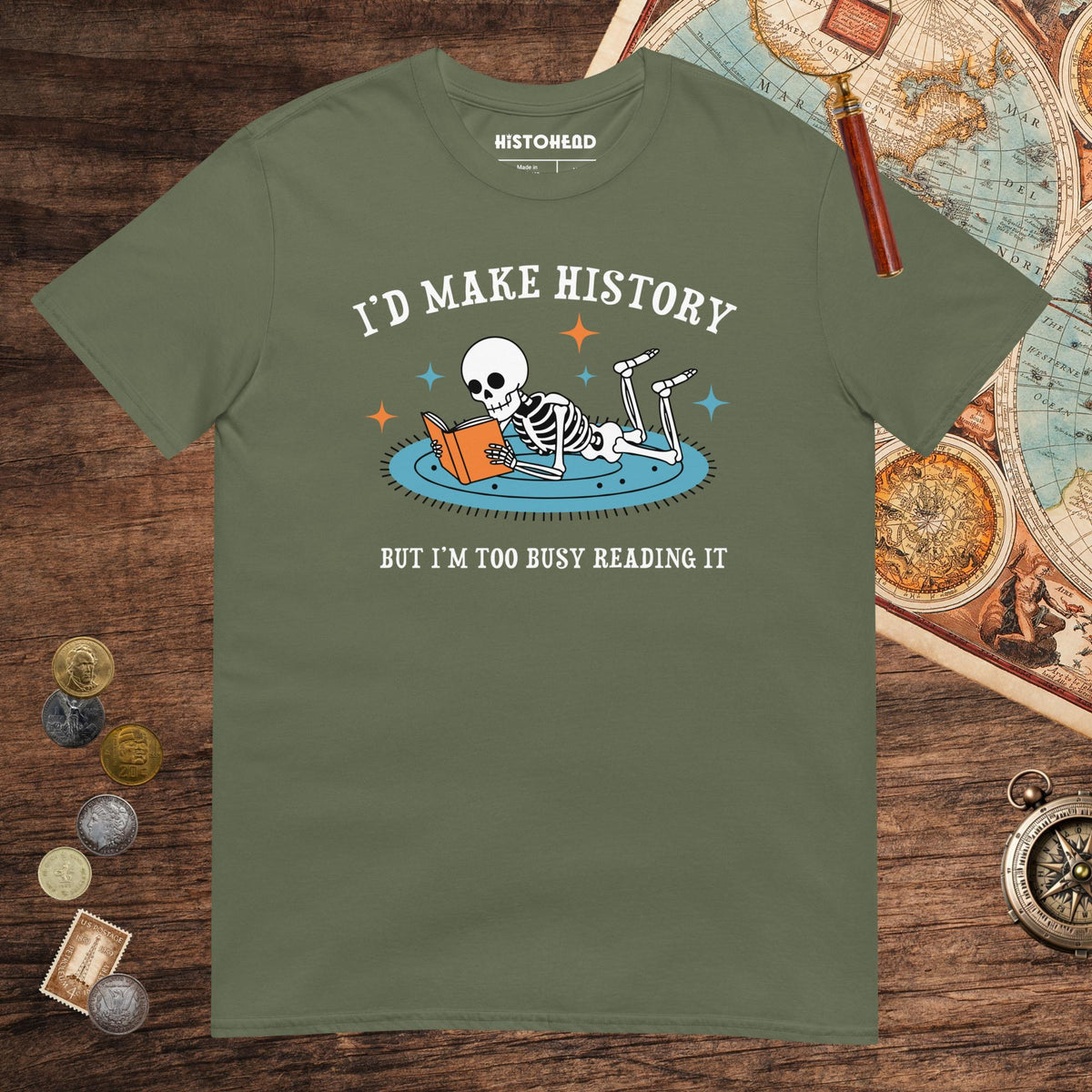 Military Green I'd Make History Tee - history buff gift by HistoHead