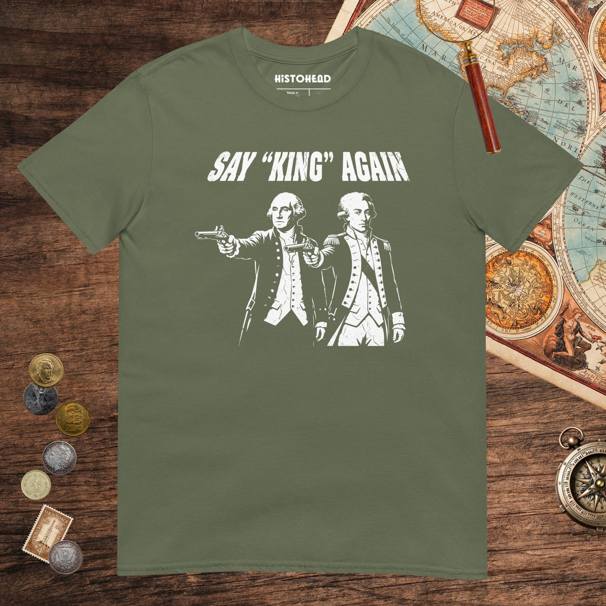 Military Green Washington Lafayette Say King Again Tee - history buff gift by HistoHead