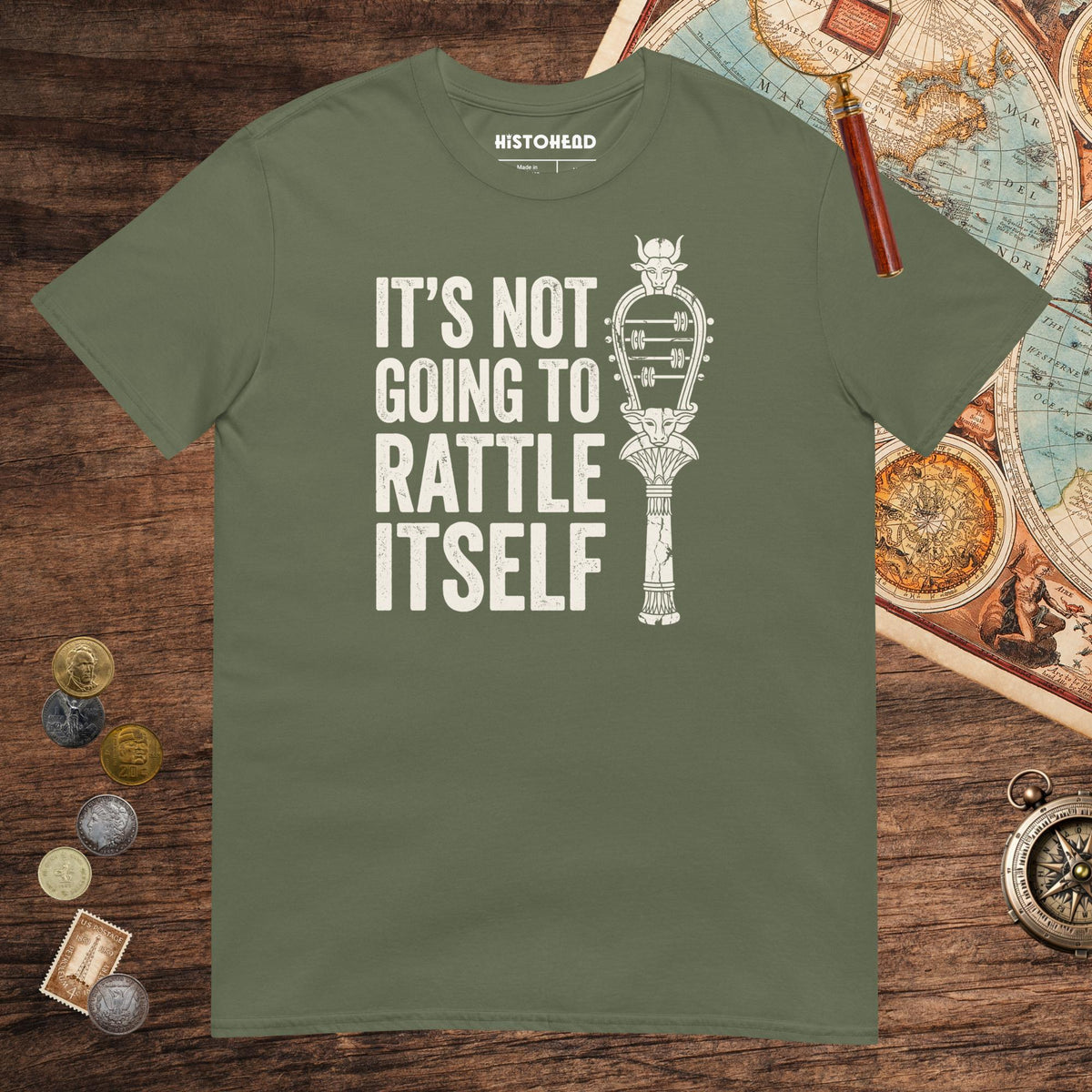 Military Green Sistrum It's Not Going to Rattle Itself Tee - history buff gift by HistoHead