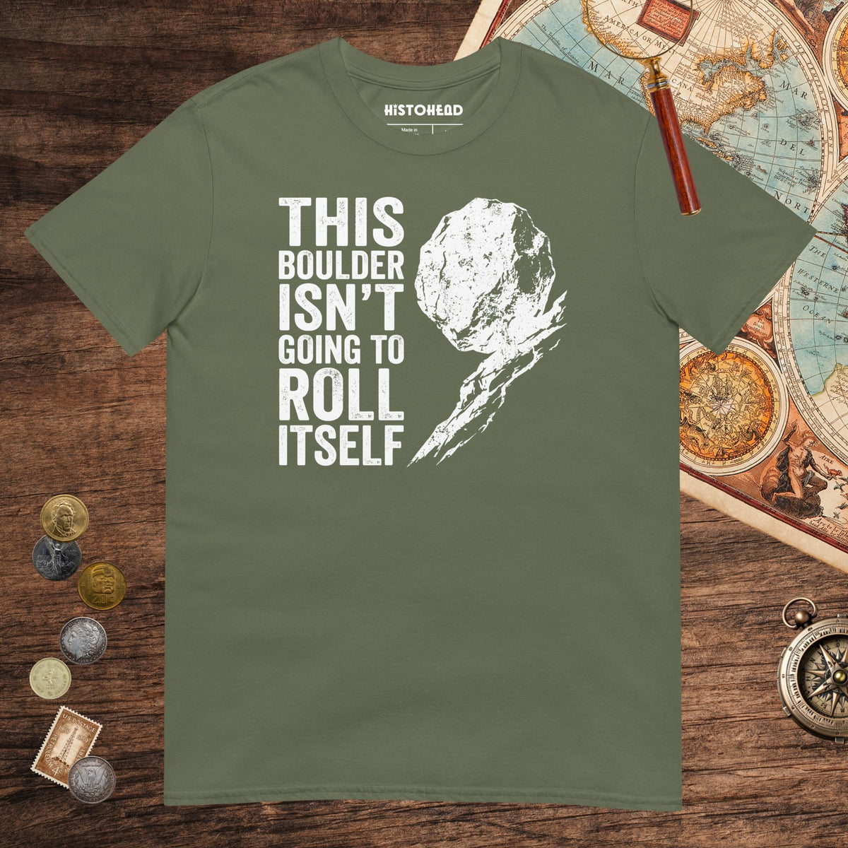 Military Green Sisyphus This Boulder Isn't Going to Roll Itself Tee - history buff gift by HistoHead