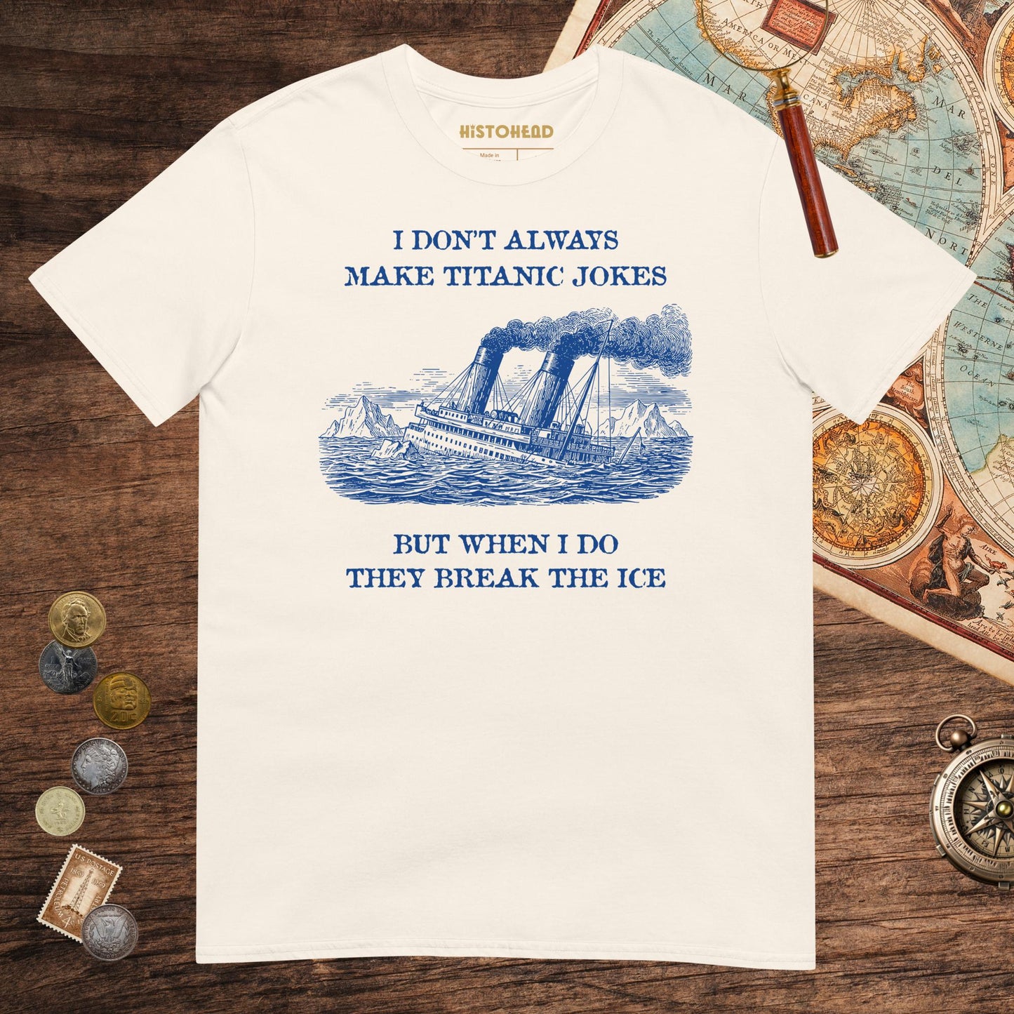 Natural I Don't Always Make Titanic Jokes Tee - history buff gift by HistoHead