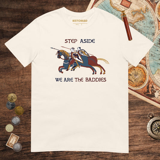 Natural Bayeux Tapestry Step Aside We Are the Baddies Tee - history buff gift by HistoHead