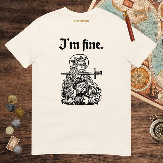 Natural Saint Lucy I'm Fine Tee - history buff gift by HistoHead