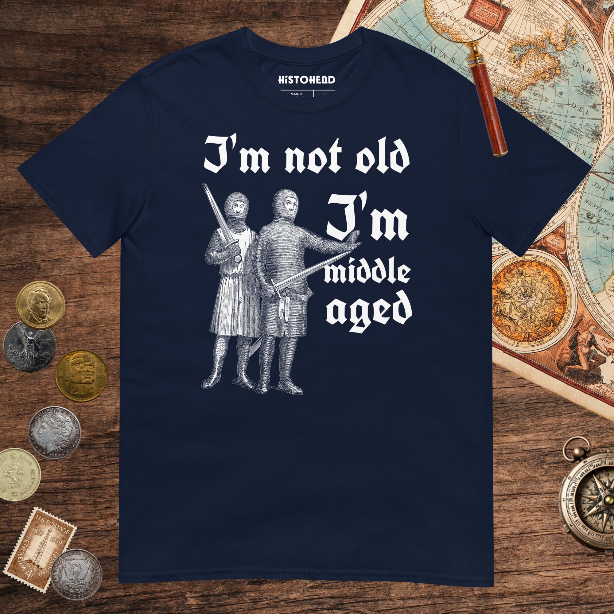 Navy I'm Not Old I'm Middle Aged Tee - history buff gift by HistoHead