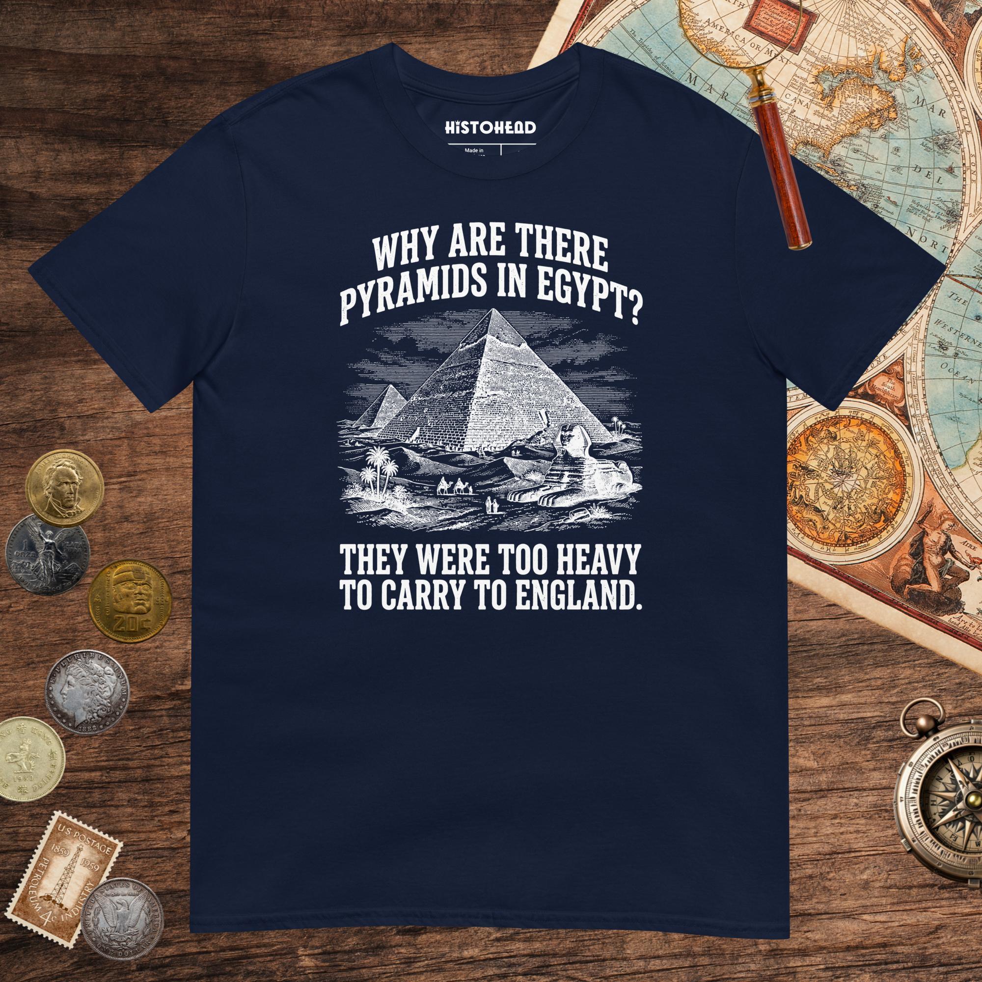 Navy Pyramids in Egypt Are Too Heavy Tee - history buff gift by HistoHead