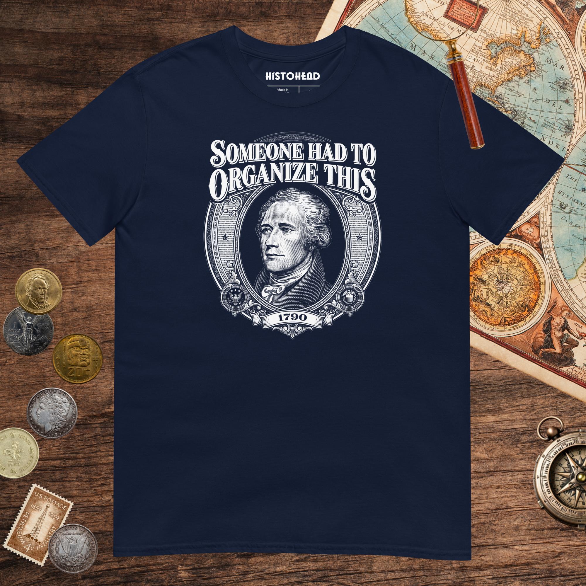 Navy Someone Had to Organize Tee - history buff gift by HistoHead