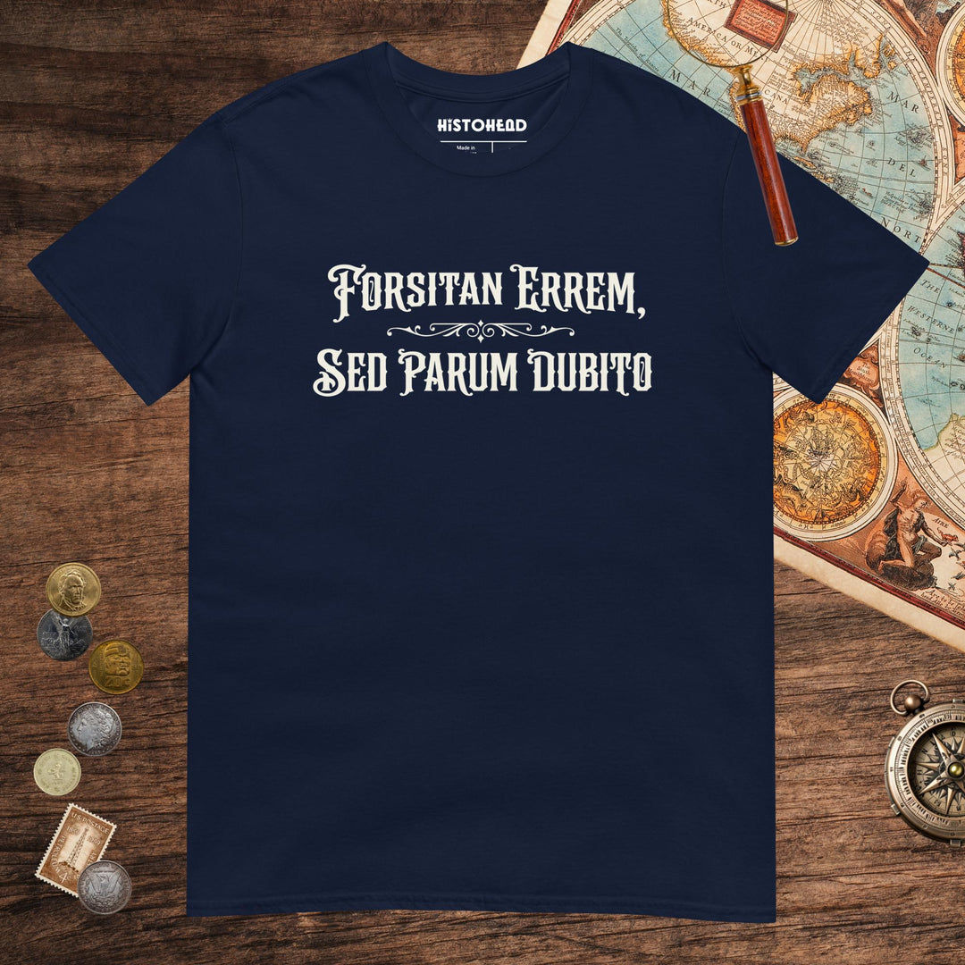Navy I May Be Wrong But I Doubt It in Latin Tee - history buff gift by HistoHead