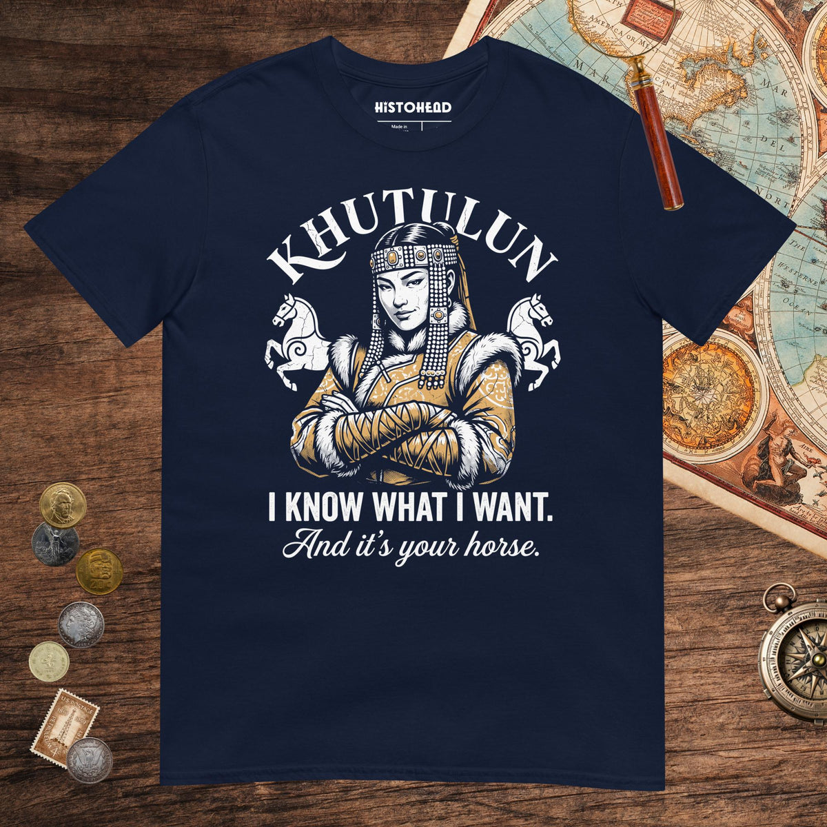 Navy Khutulun I Know What I Want And It's Your Horse Tee - history buff gift by HistoHead
