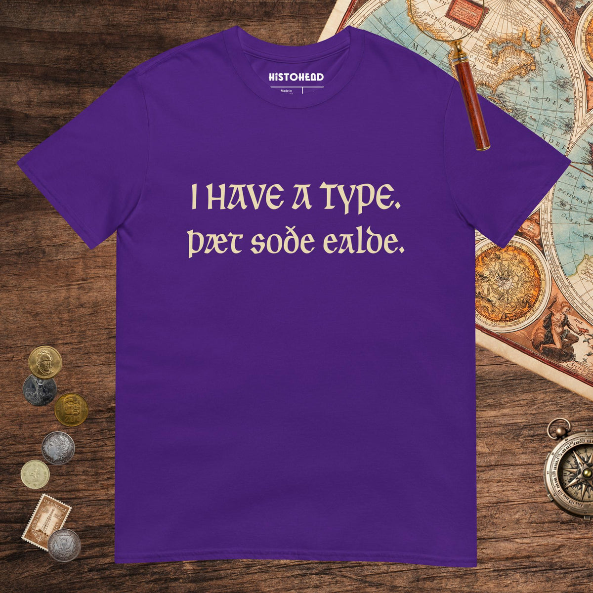 Purple I Have A Type The Real Old in Old English Tee - history buff gift by HistoHead